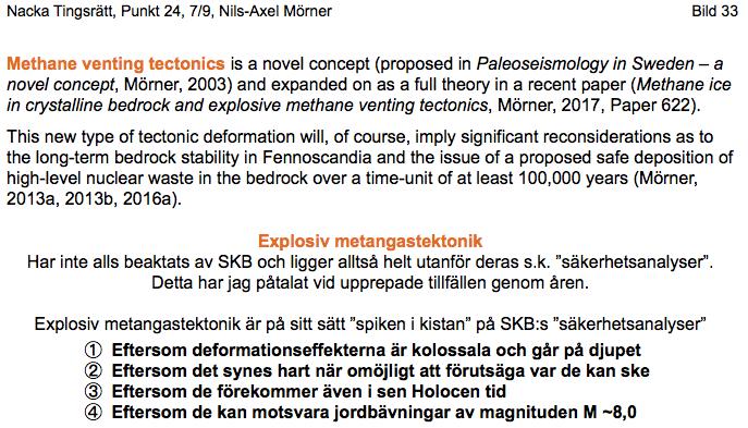 Vi vet nu att magnituden av explosiv metangas tektonik är mycket stor: och av magnituden M ~8 till M >8 (se Bild 28) för Skålbo-händelsen 2900 BP och för Kvarnberg-händelsen 3000-4000 BP.