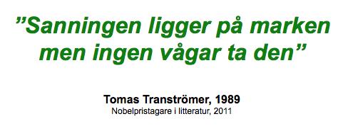 Nacka Tingsrätt, Punkt 24, 7/9, Nils-Axel Mörner Slutpunkt Det är precis som Tranströmer så vackert skriver: Sanningen ligger på marken i geologins vittnesbörd Däremot går den inte att finna i