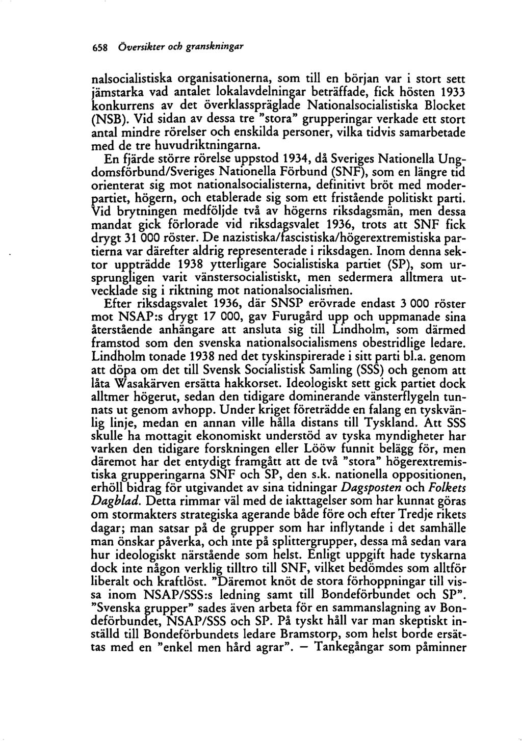 658 Översikter och granskningar nalsocialistiska organisationerna, som till en början var i stort sett jämstarka vad antalet lokalavdelningar beträffade, fick hösten 1933 konkurrens av det