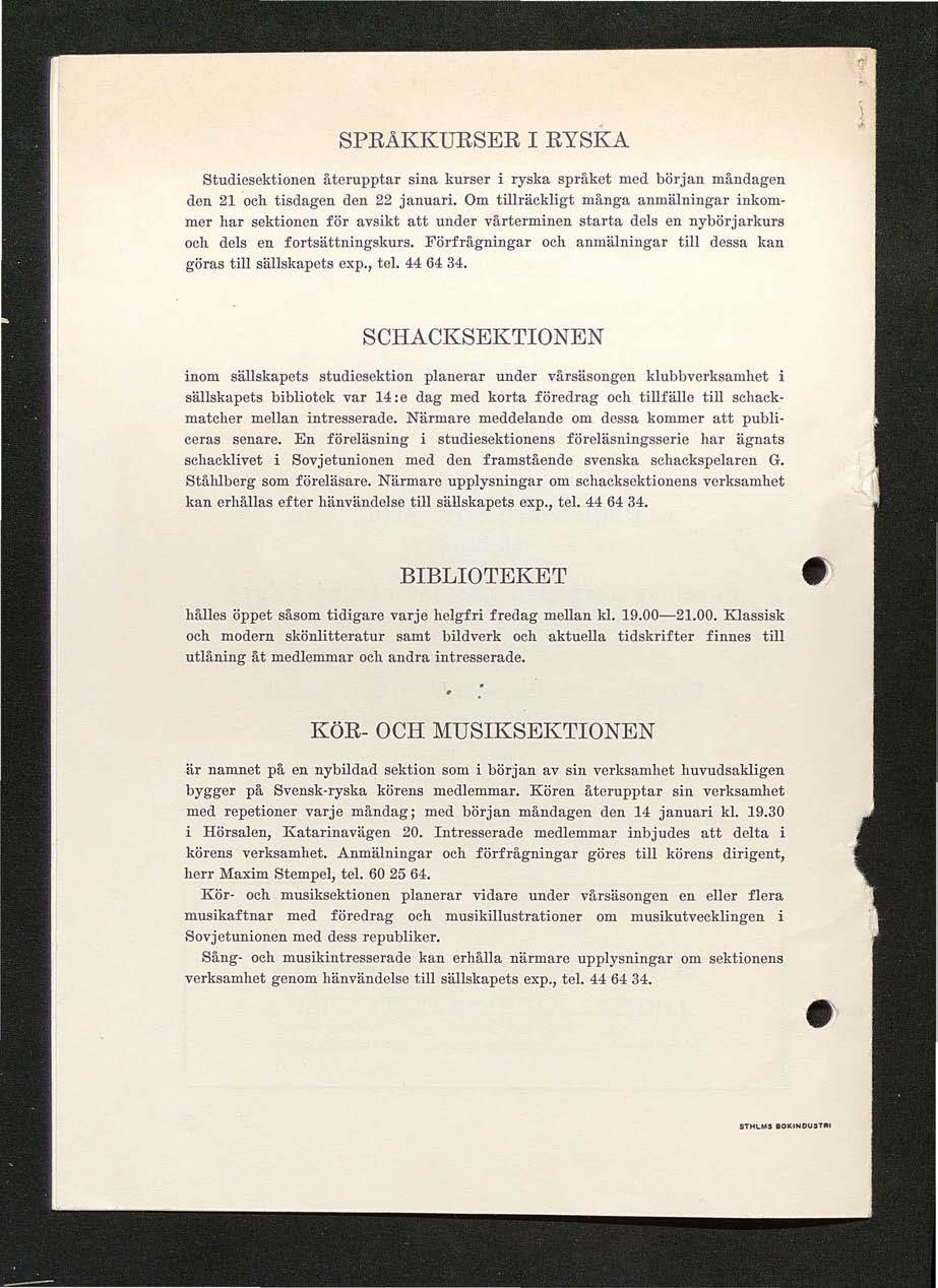 SPRAKKURSER RYSKA Studiesektionen äterupptar sina kurser i ryska spräket med början mändagen den 21 och tisdagen den 22 januari.