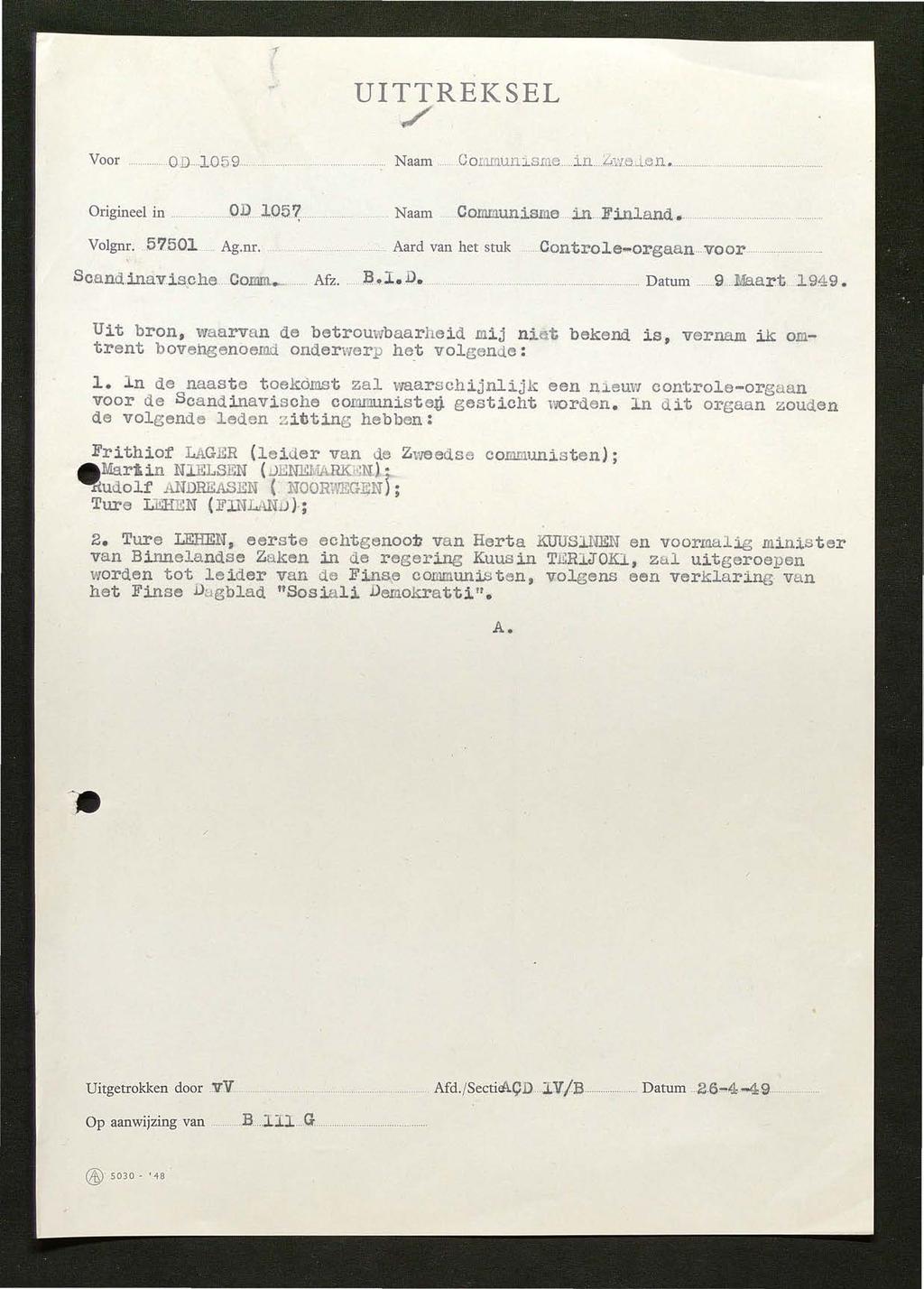 UTTREZSEL / Voor nn.od..l05 9 Naam... C.ommunl sme.in.. Zvr,.J.e n... Origineel in.... OP... l.05?..... Naam Communisrne in Finland. Volgnr. 57501.... Ag.nr....... Aard van het stuk ControJ.e... orgaan voor n Scand.