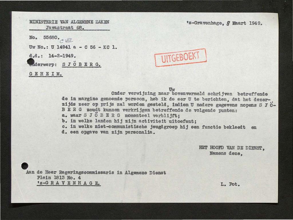 JNSTERE VAN ALGli!lomNE ZAKEN J'avastraat 68. s-gravenbage., g JJaart 1949. No. ~680. ~ llllf- Uw No.: U 14941 a - C 56 - KC 1. d.d.: 14-2-1949.. ~ erwerp: S ;r Ö B E R G. GE HE M. Uw Onder.