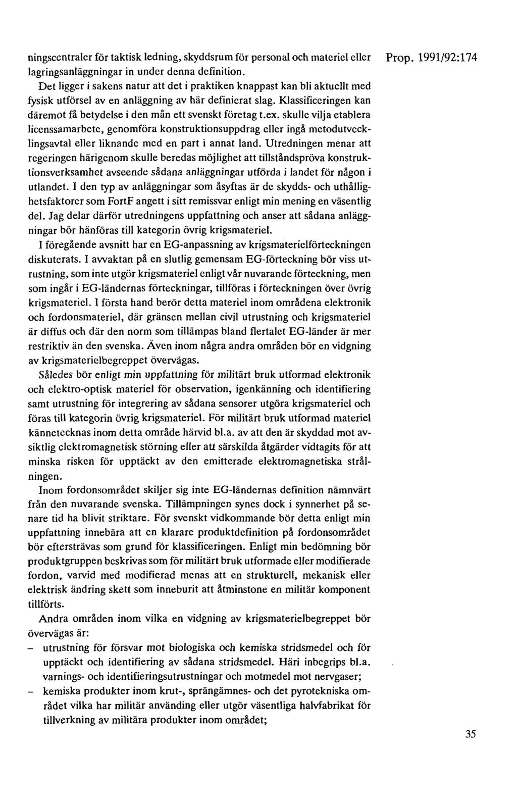 ningsccntralcr för taktisk ledning, skyddsrum för personal och materiel eller Prop. 1991192:174 lagringsanläggningar in under denna definition.