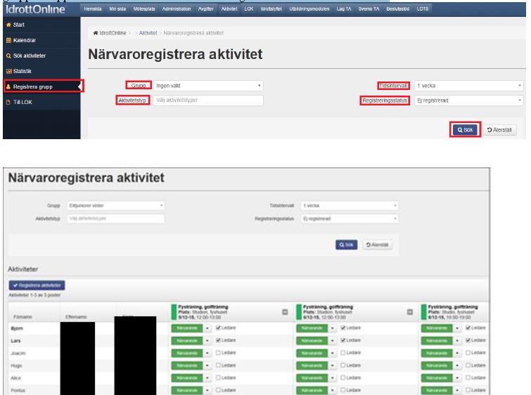 Aktivitetsmodulen Registrera grupp Registrera aktiviteter via Registrera grupp i vänstermenyn, under förutsättning att ni har skapade grupper kopplade till aktiviteter.