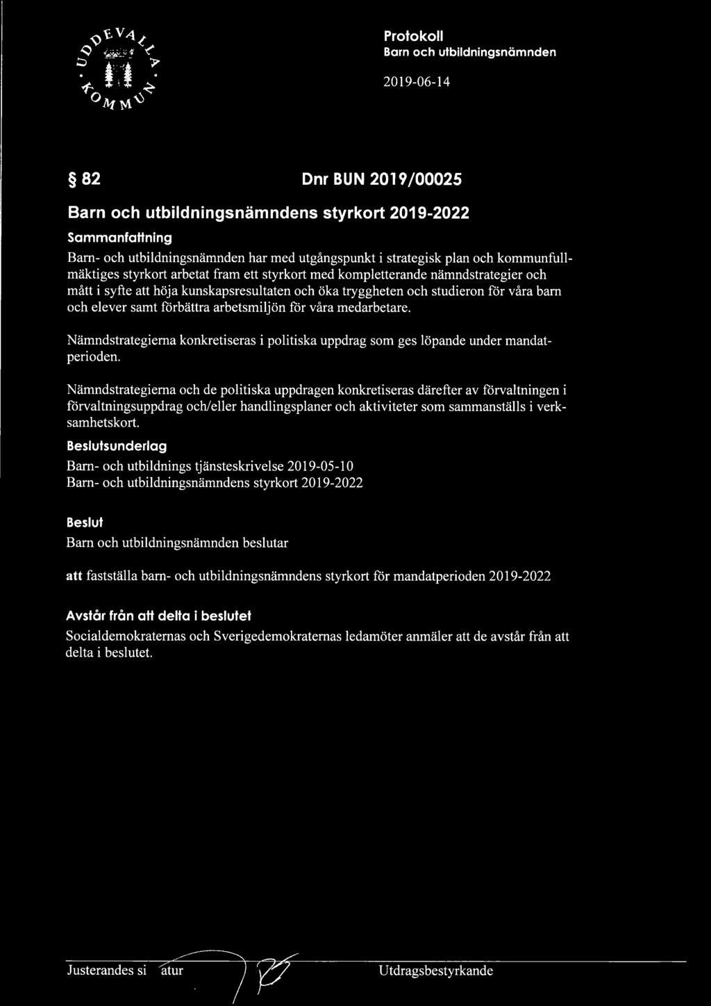 Nämndstrategierna konkretiseras i politiska uppdrag som ges löpande under mandatperioden.