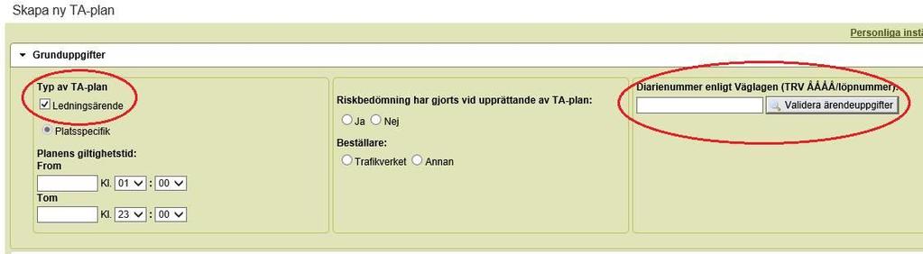 Fyll i efterfrågade uppgifter. Tänk på att datumet för TA-planens giltighet ska vara inom den tidsperiod som är angiven i ledningstillståndet.