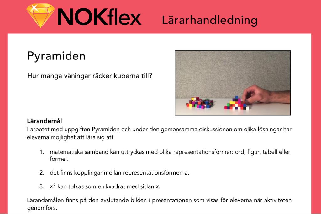 1.7 Uppgiftsspecifik lärarhandledning Till varje uppgift finns en Lärarhandledning där det matematiska problemet i övningen finns beskrivet, vilka ledtrådar eleverna kan ta del av och vilka färdiga