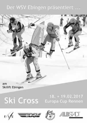 14 Amtsblatt Dotternhausen Dautmergen Nr. 6 vom 8.2.17 FIS Ski Cross Europa Cup macht in Ebingen halt Die neue Trendsportart Ski Cross hautnah auf der Strecke am Skilift Ebingen erleben. Am 18.