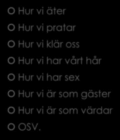 Hur vi är som anställd Hur vi handlar mat Hur vi äter Hur vi pratar Hur vi klär