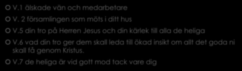 5 din tro på Herren Jesus och din kärlek till alla de heliga V.