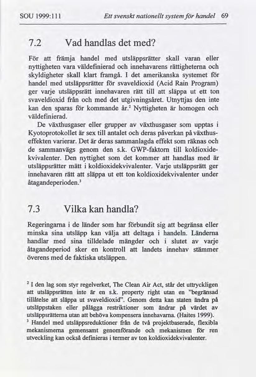 SOU 1999:1 l l Ett svenskt nationellt system för handel 69 7.
