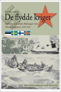 De flydde kriget : baltiska och andra flyktingar runt Åland krigsåren