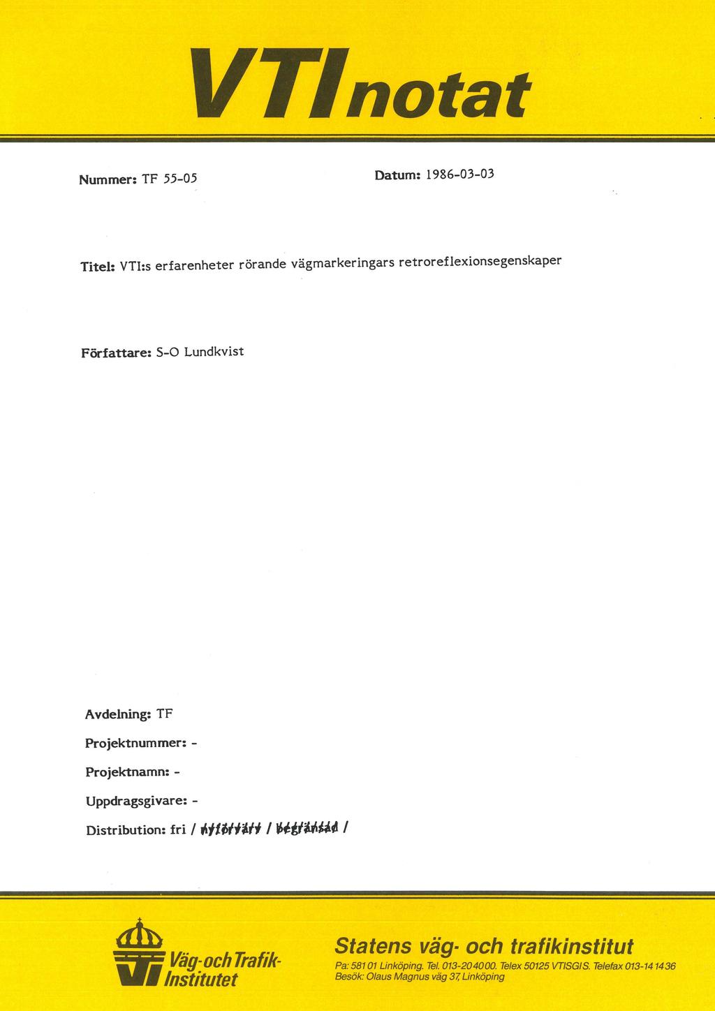 VTInotat Nummer: TF 55-05 Datum: 1986-03-03 Titel: VTI:s erfarenheter rörande vägmarkeringars retroreflexionsegenskaper Författare: S-O Lundkvist Avdelning: TF Projektnummer: - Projektnamn: -