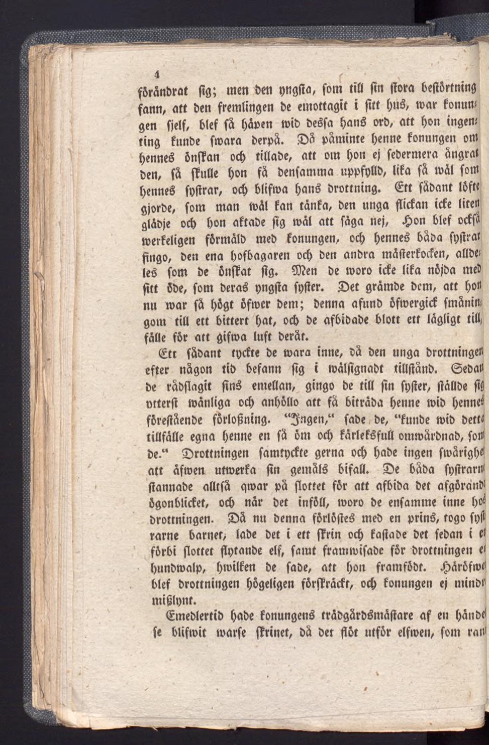 4 ( fêrânbrat fig; men ben pgjia, font ttû fin fïora befiêrtning fann, oft ben fremlingen be emottagit t fut fjué, roar fourni; gen fjelf, b(ef få f)å»en roib beéfa fjans orb, att bon ingen; ting
