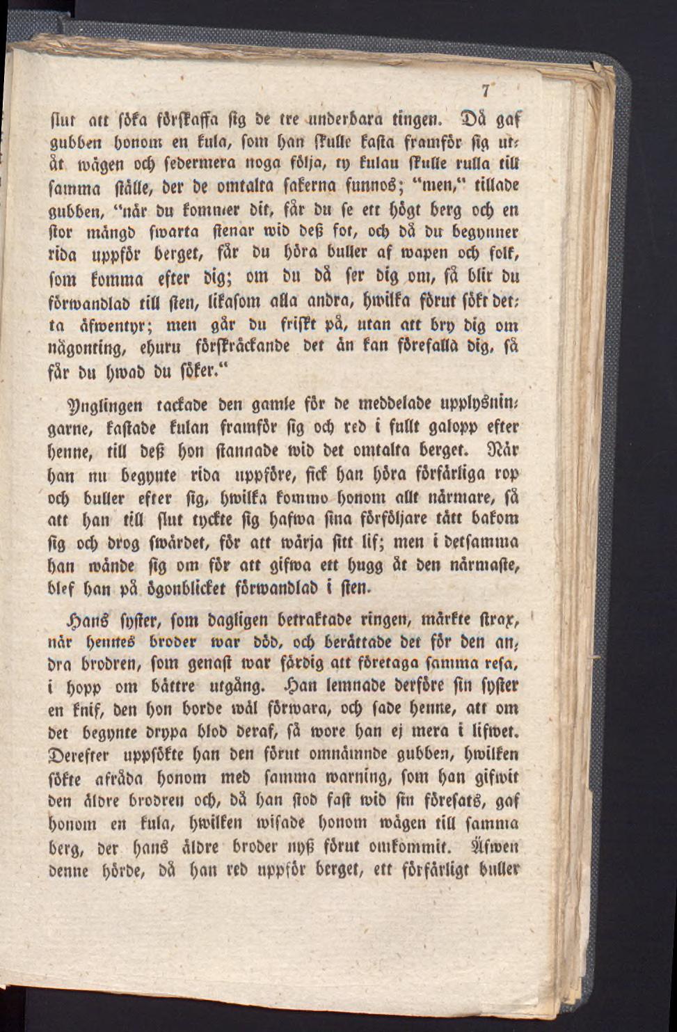 (lur ort f5fa fôrfîoffa fig be tre nnberbara tingen, ä gaf gubben bonom en fula, foin ban fîuüc fafïa framfor fig ut; åt roågen ocb feberntera noga följa, ti> fulau (liiue rulla till famma fiålle,