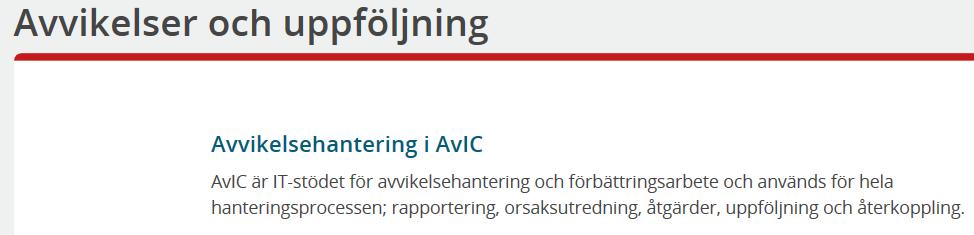 För att rapportera en avvikelse eller arbeta med avvikelser i AvIC krävs säker inloggning med