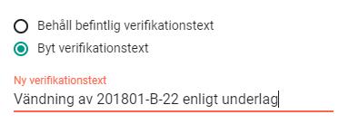 Nyhetsdokument Vitec Ekonomi - Version x.67 okt 2018 Det är möjligt att byta verifikationstext så att det nya verifikatet (själva vändningen) får en annan text än det ursprungliga verifikatet.