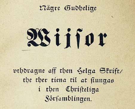 östkyrkliga ortodoxa som västkyrkliga latinska texter och sångpartier, som har sjungits ända sedan fornkyrkans dagar för ca 1700 år sedan (den äldsta psalmen i vår nuvarande psalmbok, nr 112, har