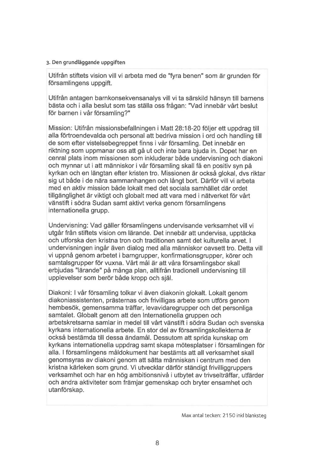 3. Den grundläggande uppgiften Utifrån stiftets vision vill vi arbeta med de "fyra benen" som är grunden för församlingens uppgift.