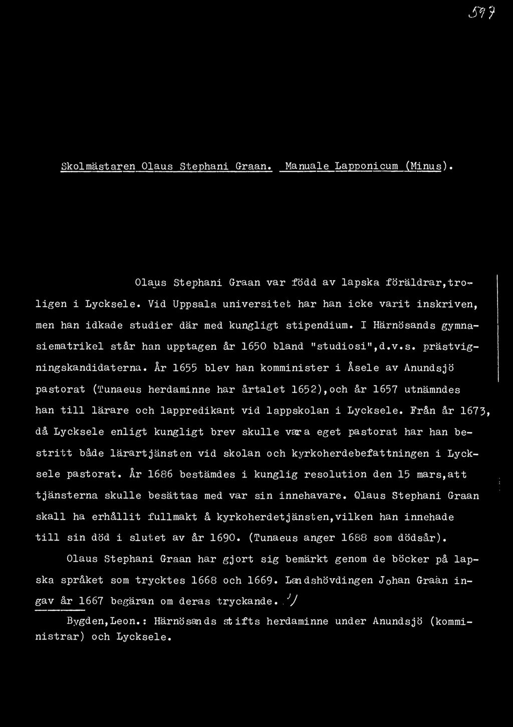 St? Skolmästaren Olaus Stephani G-raan. Manuale Lapponicum (Minus). r,m Olajas StejDhani G-raan ar född a lapska föräldrar, tro-^ ligen i Lycksele.