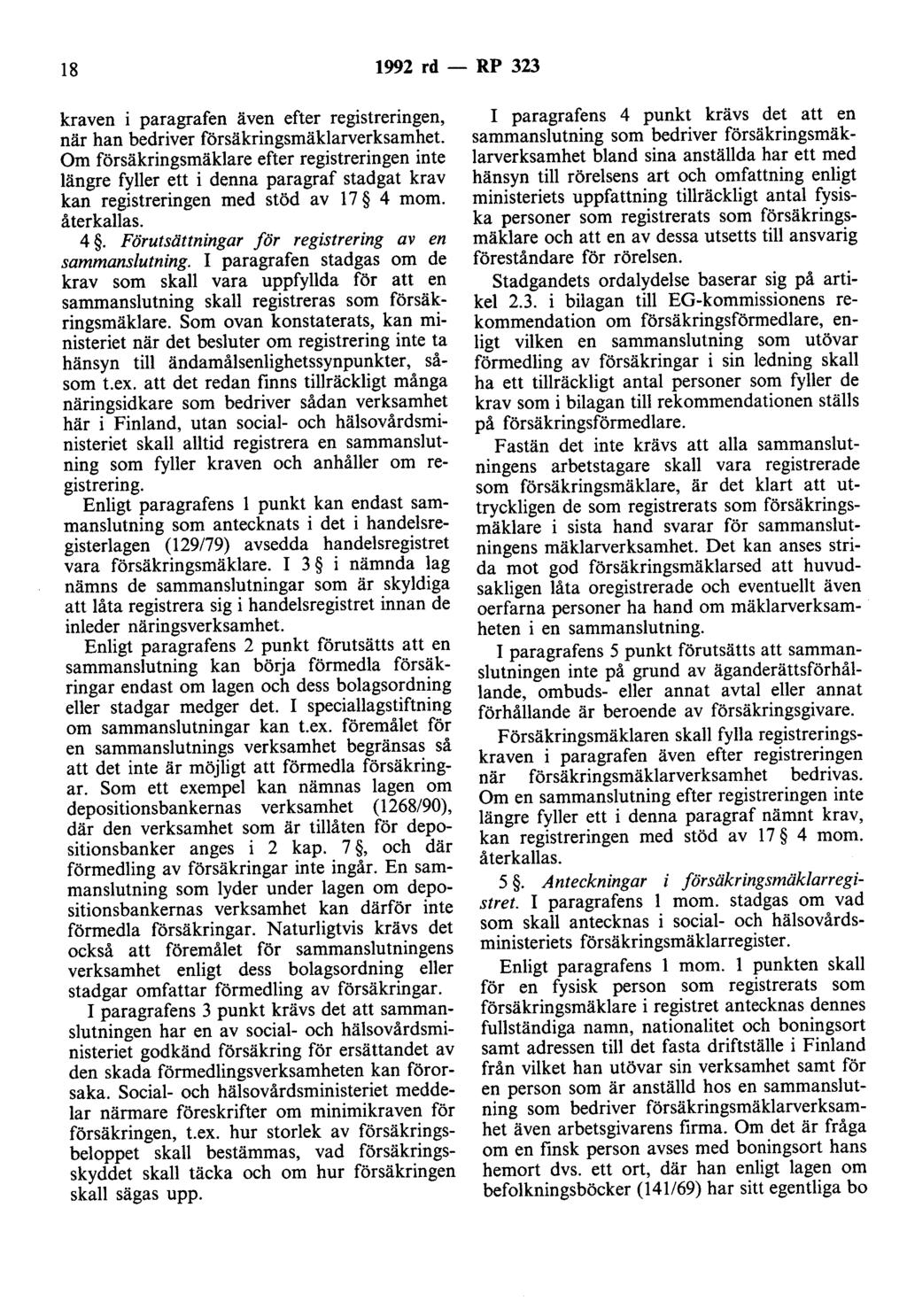 18 1992 rd - RP 323 kraven i paragrafen även efter registreringen, när han bedriver försäkringsmäklarverksamhet.
