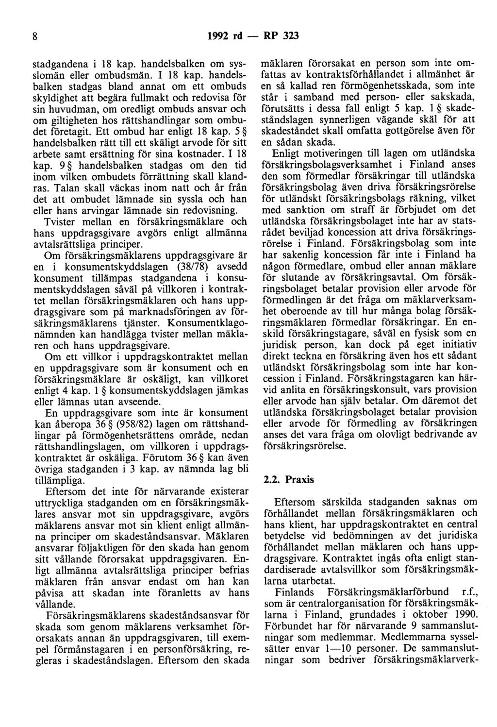 8 1992 rd - RP 323 stadgandena i 18 kap. handelsbalken om sysslomän eller ombudsmän. I 18 kap.
