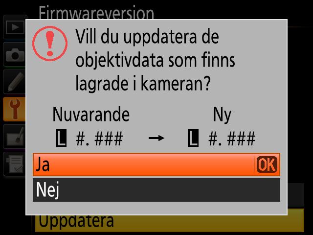 6 En dialogruta för uppdatering visas. Välj Ja. 7 Uppdateringen 8 Kontrollera startar. Följ instruktionerna på skärmen under uppdateringen. att uppdateringen slutförts på rätt sätt. 8-1.