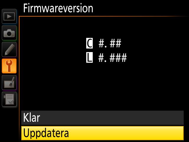 5 Uppdatera kamerans interna programvara Menyerna som visas på din kamera kan skilja sig från dem som visas här.