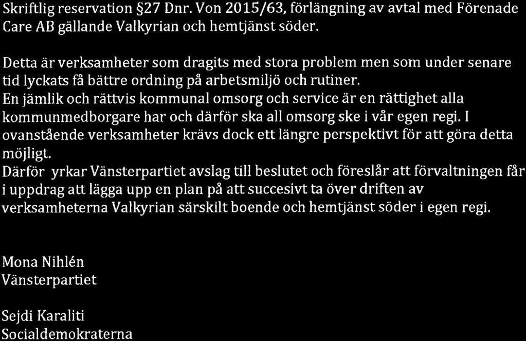 Tomelilla 25/4-19 Skriftlig reservation 27 Dnr. Von 2015/63, förlängning av avtal med Förenade Gare AB gällande Valtyrian och hemtjänst söder.