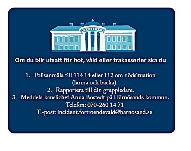 9(11) - Fotografera skadegörelse, klistermärken, affischer, flygblad och okända budskap samt misstänkta försändelser osv. - Meddela din gruppledare och säkerhetsansvarig på 4.