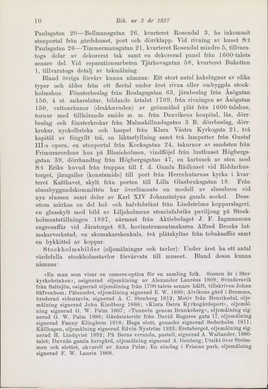 10 Bih. nr 3 år 1937 Paulsgatan 20 Bellmansgatan 26, kvarteret Rosendal 3, ha inkommit stenportal från gårdshuset, port och dörrklapp.