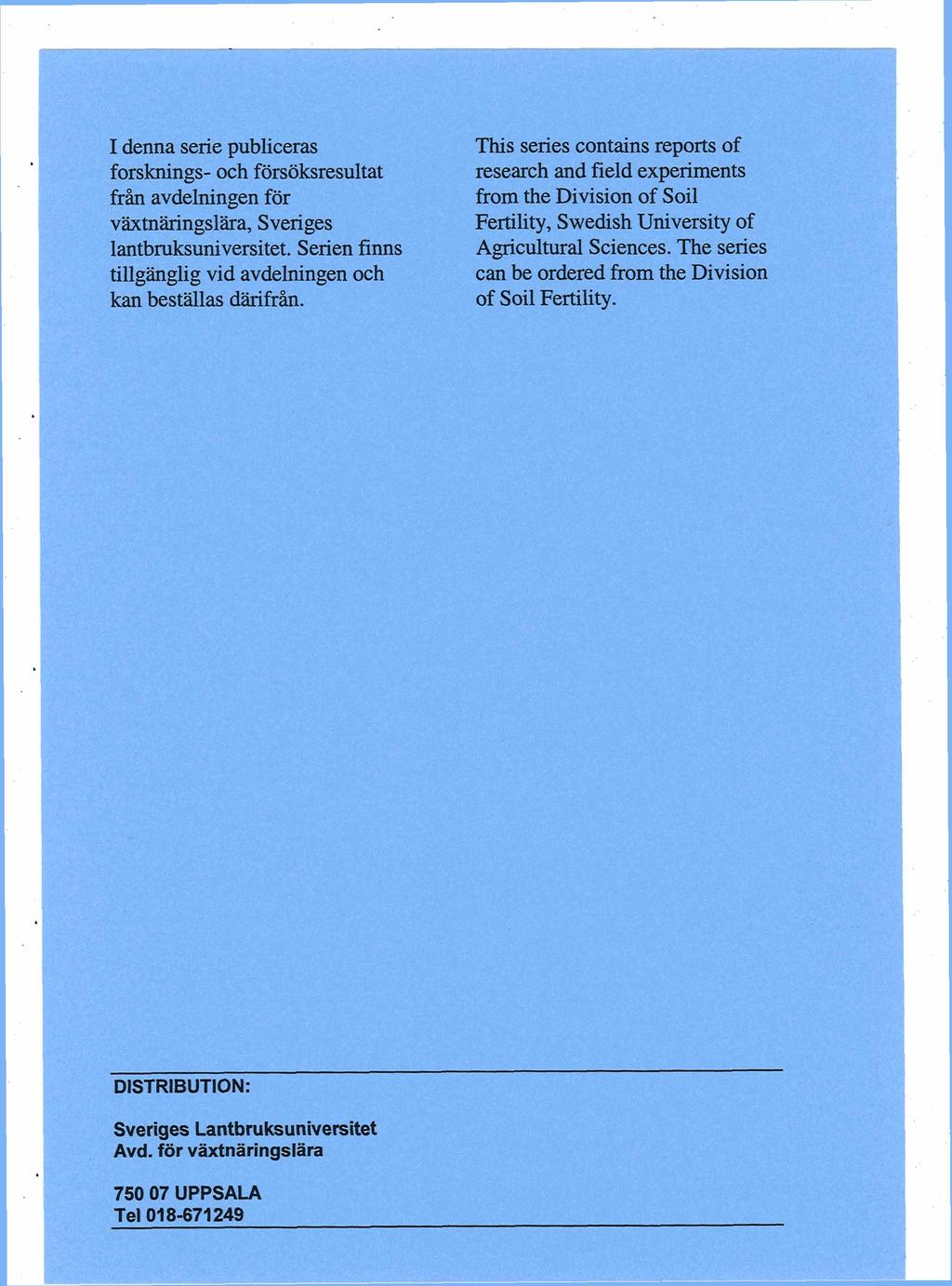 1 denna serie publiceras This series contains reports of forsknings- och försöksresultat research and field experiments från avdelningen för from the Division of Soil växtnäringslära, Sveriges