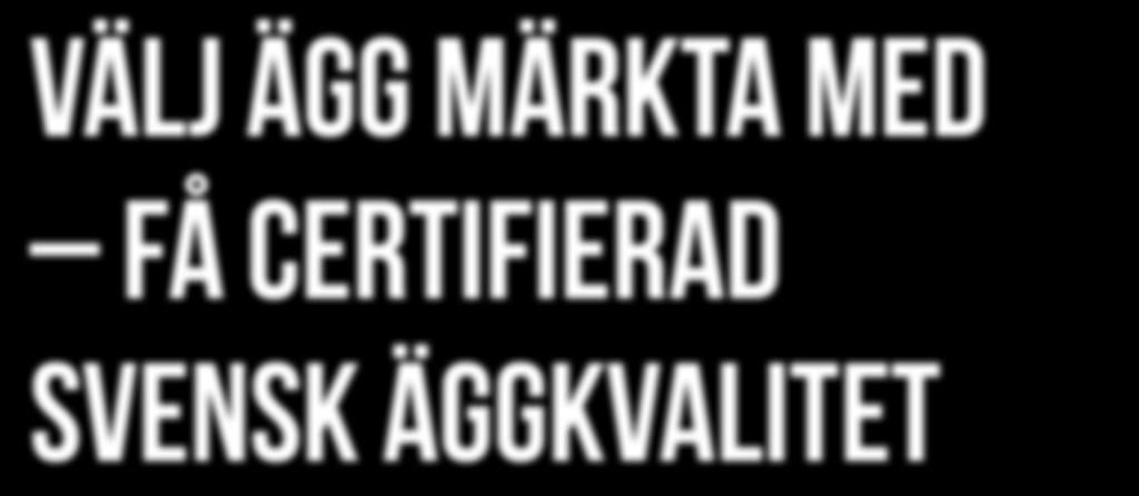 Varje led måste garantera att föregående led är certifierat och branschorganisationen Svenska Ägg kontrollerar regelbundet att reglerna följs.
