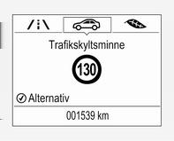 Om en annan sida har valts på förarinformationscentralens meny och trafikmärkesassistanssidan väljs igen visas det senast