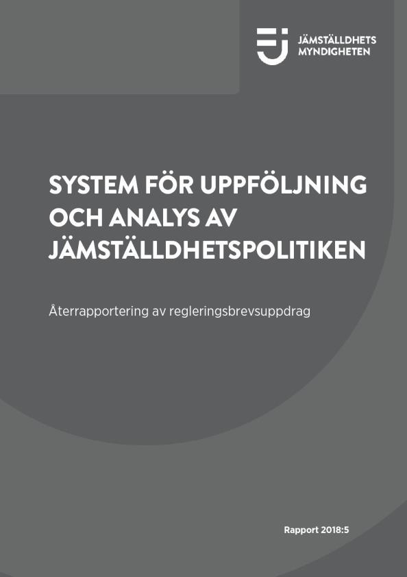 ÅTERRAPPORTERING AV REGLERINGSBREVSUPPDRAG Ett förslag till system för uppföljning och analys av jämställdhetspolitiken.