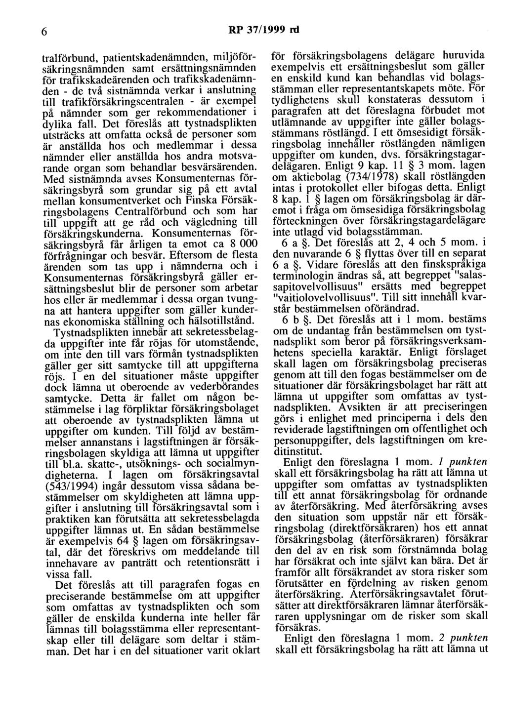 6 RP 37/1999 rd tralförbund, patientskadenämnden, miljöförsäkringsnämnden samt ersättningsnämnden för trafikskadeärenden och trafikskadenämnden - de två sistnämnda verkar i anslutning till