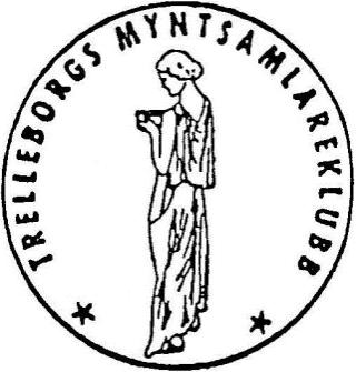 TRELLEBORGS MYNTKLUBB Grundad 1952 Måndagen 2018-12-10 Möteslokal Folkuniversitetet Västergatan 41 Mynten visas från kl. 18.45. Mötet börjar kl 19.15.