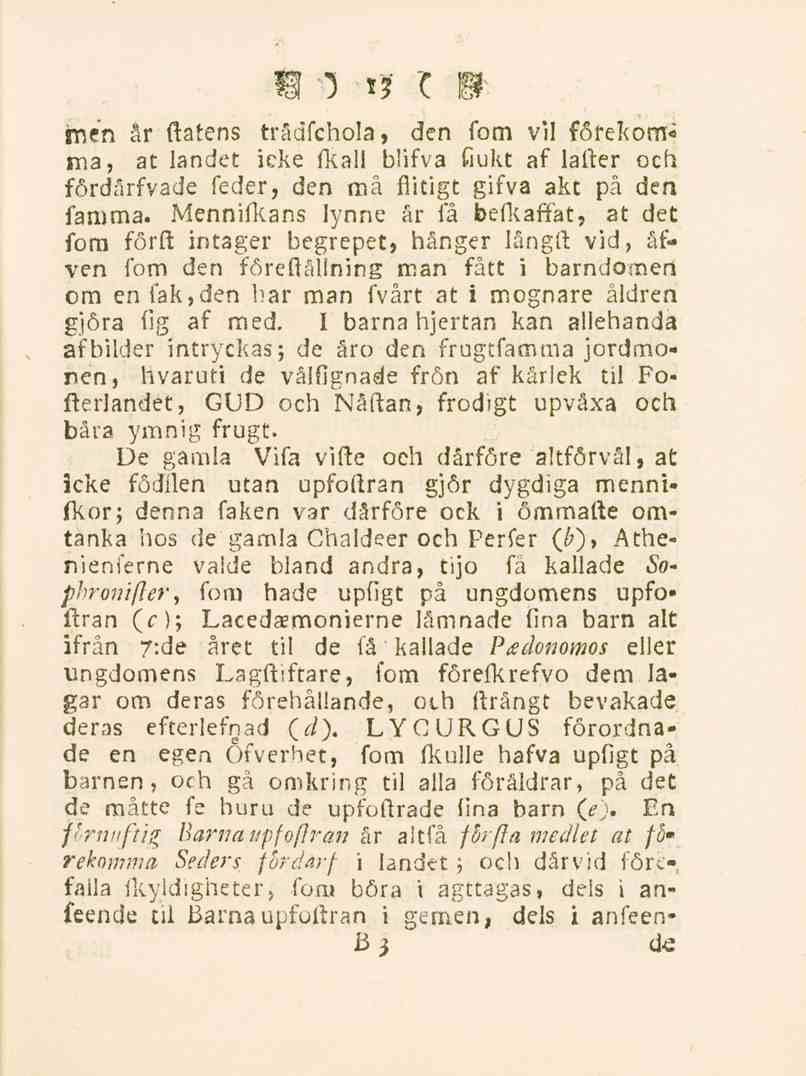 13 smen år (tätens trådfchola, den fom vil förekorn» ma, at landet icke (kall blifva fiukt af lafter och fördårfvade feder, den må flitigt gifva akt på den famma.