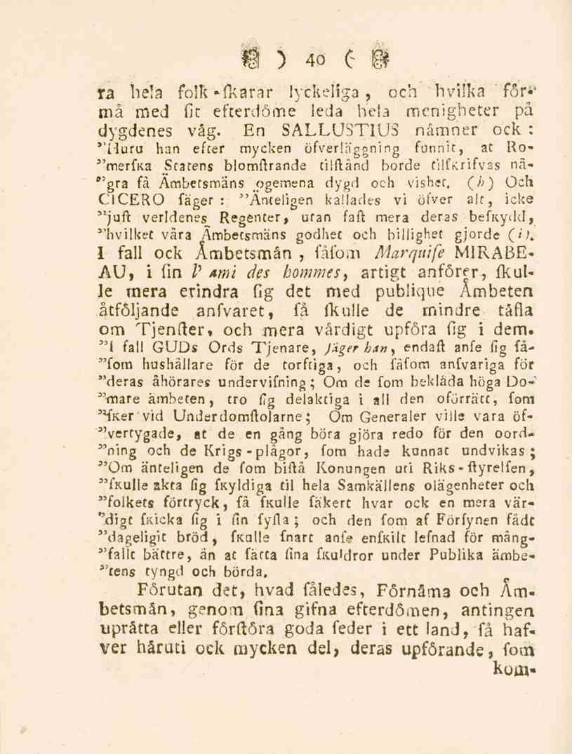 40 ra hela fo!r-fkarar lyckeliga, och hvilka ' för** må med fit efterdöme leda hela menigheter på dygdenes våg.