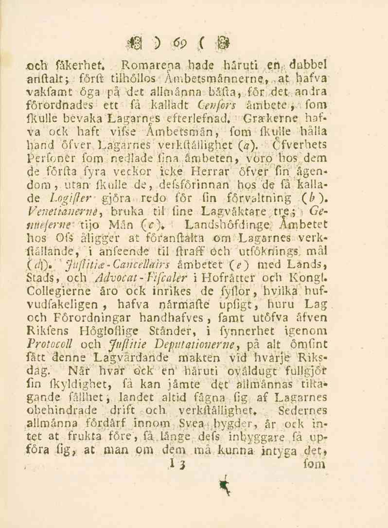 69.och fäkerher. Romarena hade håruti en-dubbel anftalt-, förft tilhöllos Ambetsmännerne, at hafva vakfamt öga på det allmänna båda, för ;det.