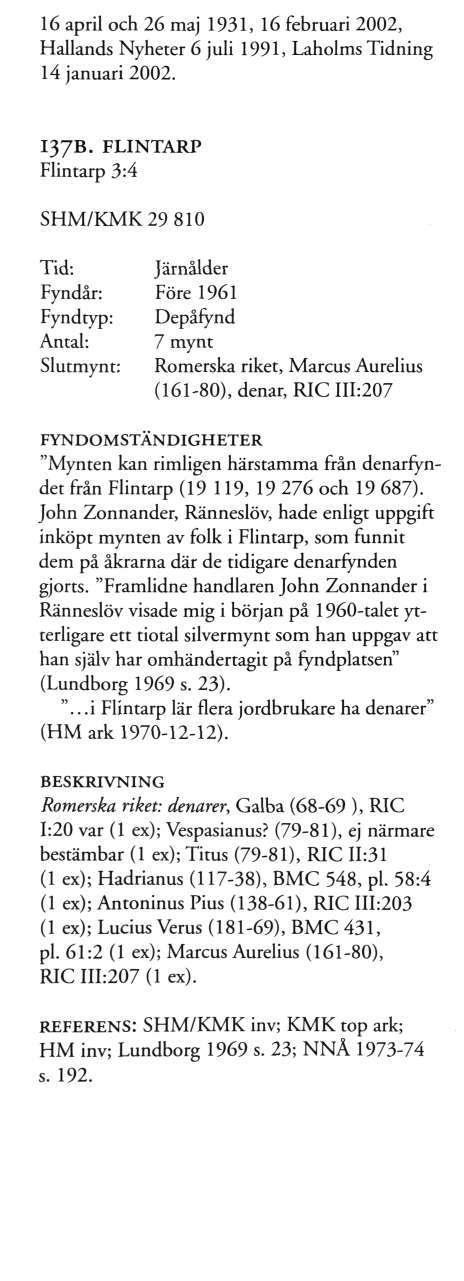 16 april och 26 maj 1931, 16 februari 2002, Hallands Nyheter 6 juli 1991, Laholms Tidning 14 januari 2002. I37B.