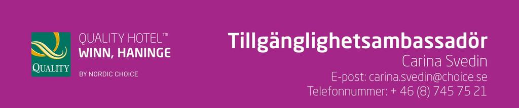 3. Vägen mellan parkering och entré där rullstolar kan komma fram är tydligt upplyst. 4. Vid huvudentré till hotellet och från parkering finns ramper vid höjdskillnader. 5.