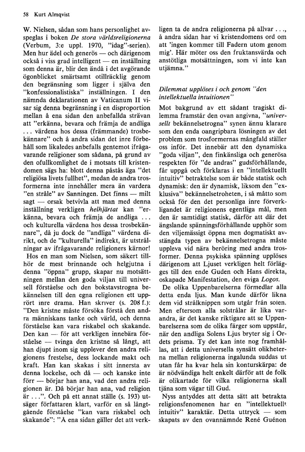 58 Kurt Almqvist W. Nielsen, sådan som hans personlighet avspeglas i boken De stora världsreligionerna (Verbum, 3:e uppl. 1970, idag -serien).