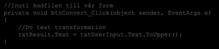 //Inuti kodfilen till vår form private void