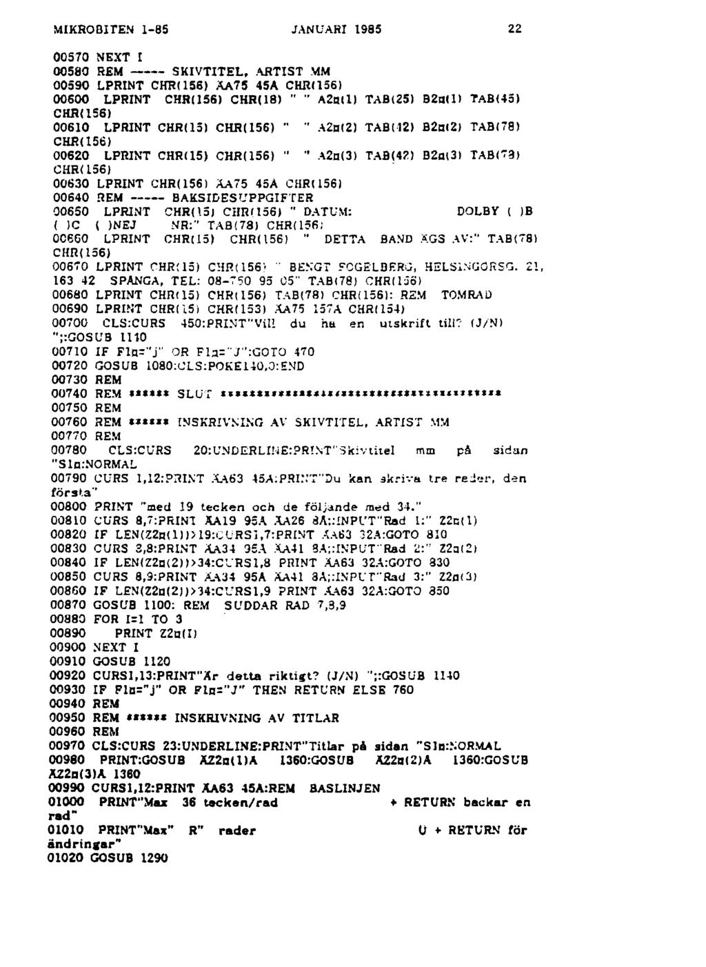 MIKROQITEN 1-85 JANUARI 1985 22 00570 NEXT I 00580 REM ------- SKIVTITEL,.