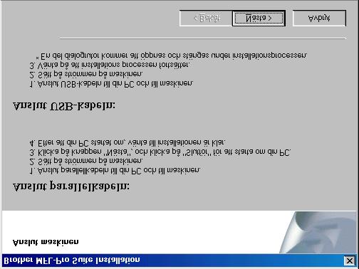 Steg 2 För användare av USB-kabel (För 98/98SE/Me/2000 Professional/XP) Endast för användare av 98/98SE/Me Kom ihåg att följa anvisningarna i 1 till 8 på sidor 12-13.