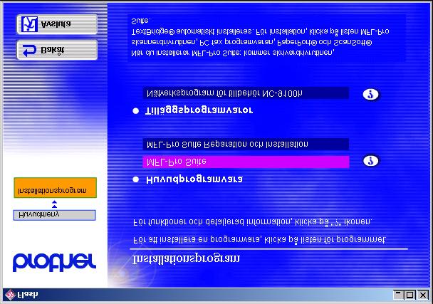 Om det här fönstret inte öppnas går du till Explorer och kör setup.exeprogrammet från Brother-skivans rotkatalog. 6 Klicka på MFL-Pro Suite i Huvudprogramvara. 3 Koppla maskinen till vägguttaget.