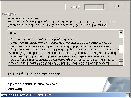 Steg 2 För användare av Windows NT Workstation Version 4.0 E När skärmen Licensavtal visas, klickar du på Ja om du accepterar avtalet och går vidare till nästa skärm.