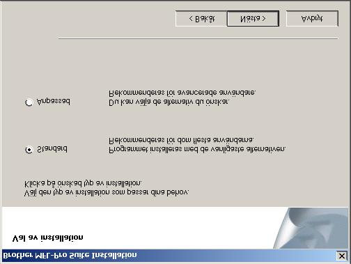 G Välj Standard och klicka på Nästa när fönstret Typ av anslutning visas. K När datorn har startat om klickar du på Ja för att automatiskt starta Control Center varje gång startar.