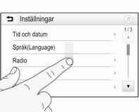 Rullistor Grundfunktioner 15 Du måste hålla konstant tryck och röra fingret med jämn hastighet. Peka på S eller R längst upp och längst ner på bläddringslisten.